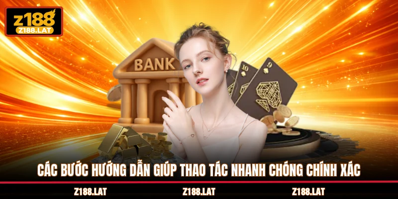 Các bước hướng dẫn giúp thao tác nhanh chóng chính xác