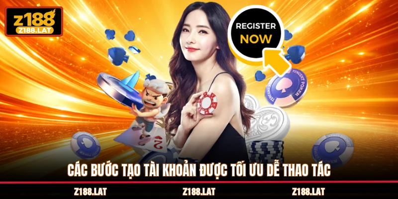 Các bước tạo tài khoản được tối ưu dễ thao tác