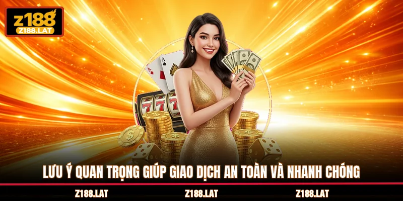 Lưu ý quan trọng giúp giao dịch an toàn và nhanh chóng